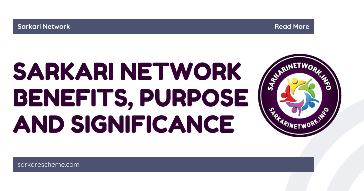 Sarkari Network: Benefits, Purpose and Significance