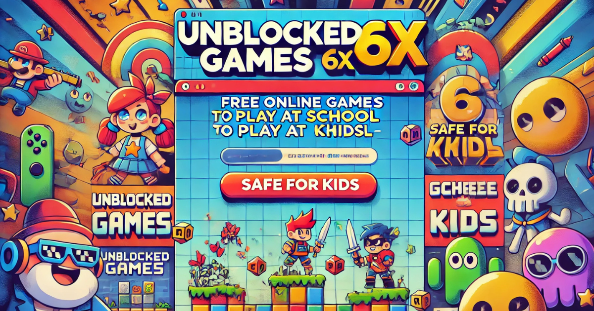 Unblocked Games 6x: Free Online Games to Play at School – Safe for Kids