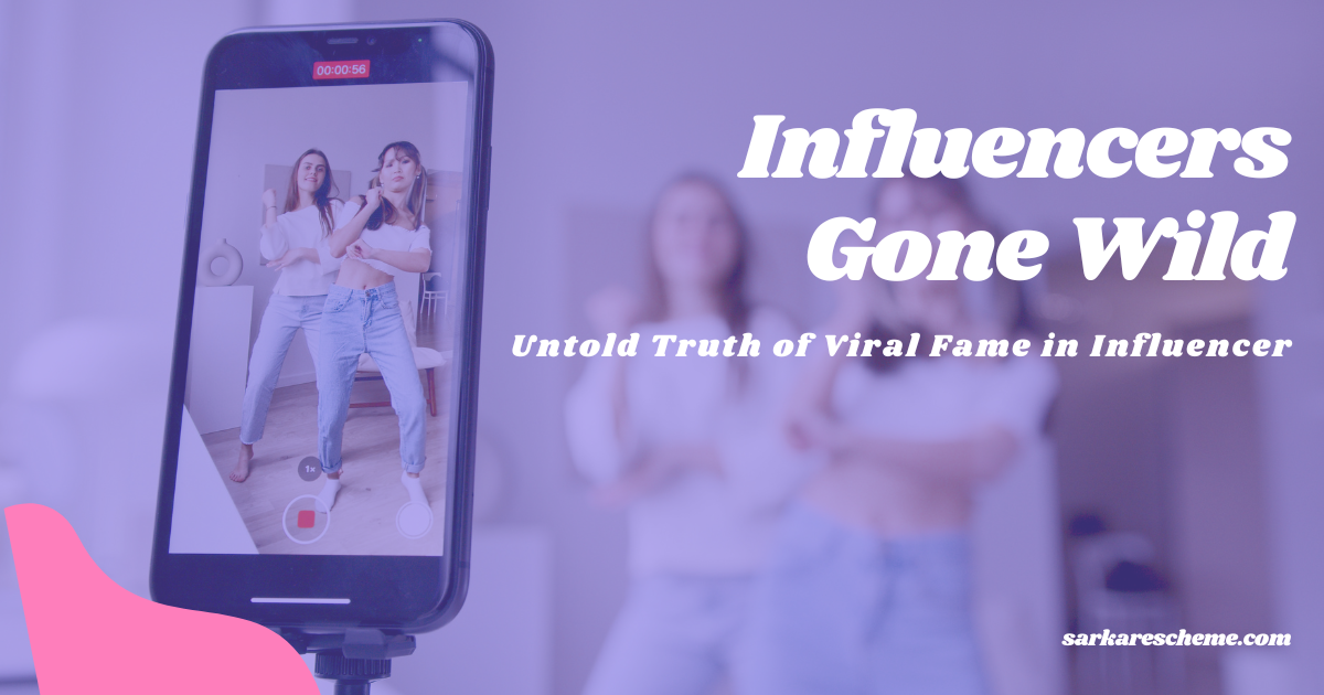 Influencers Gone Wild: Untold Truth of Viral Fame in Influencer